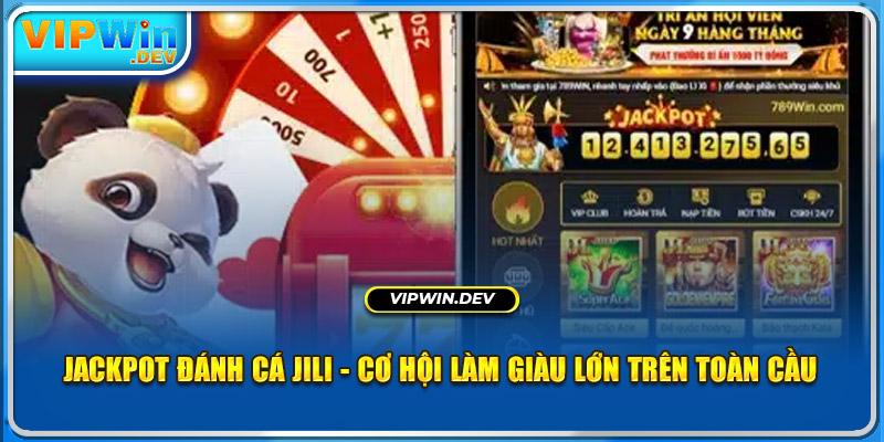 Jackpot Đánh Cá JILI - Cơ Hội Làm Giàu Lớn Trên Toàn Cầu