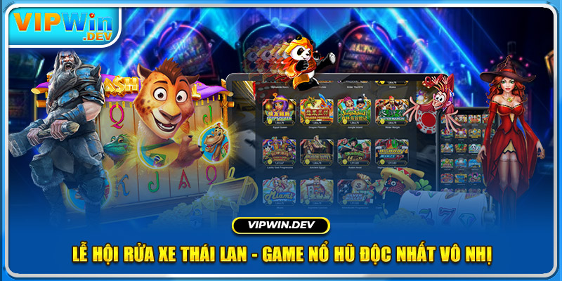 Lễ Hội Rửa Xe Thái Lan - Game Nổ Hũ Độc Nhất Vô Nhị