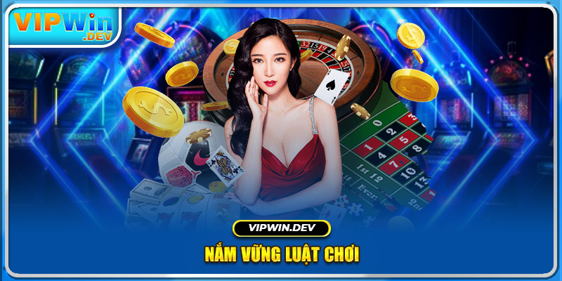 Nắm vững luật chơi